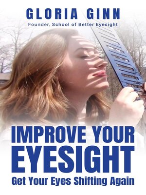 cover image of Improve Your Eyesight — Get Your Eyes Shifting Again